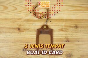 5 Jenis Tempat Buat ID Card untuk Melindungi ID Card