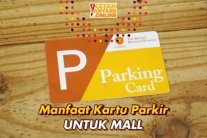 7 Manfaat Menggunakan Kartu Parkir untuk Area Mall